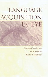 Language Acquisition By Eye - Charlene Chamberlain ; Jill P. Morford ; Rachel I. Mayberry - 9780805829372