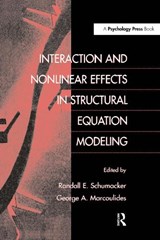 Interaction and Nonlinear Effects in Structural Equation Modeling - RANDALL E. (UNIVERSITY OF ALABAMA,  USA) Schumacker ; George A. (University of Califonia, Riverside, USA) Marcoulides - 9780805829501