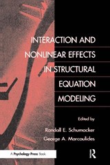 Interaction and Nonlinear Effects in Structural Equation Modeling - RANDALL E. (UNIVERSITY OF ALABAMA,  USA) Schumacker ; George A. (University of Califonia, Riverside, USA) Marcoulides - 9780805829518