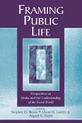 Framing Public Life - STEPHEN D. REESE ; JR.,  Oscar H. Gandy ; August E. (University of South Carolina, USA) Grant - 9780805836530