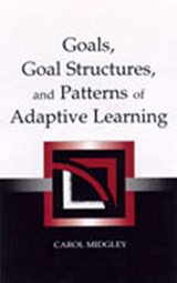 Goals, Goal Structures, and Patterns of Adaptive Learning - Carol Midgley - 9780805838848