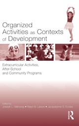 Organized Activities As Contexts of Development - JOSEPH L. MAHONEY ; REED W. LARSON ; JACQUELYNNE S. (UNIVERSITY OF MICHIGAN,  Ann Arbor, Michigan, USA) Eccles - 9780805844306