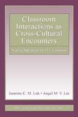 Classroom Interactions as Cross-Cultural Encounters - Jasmine C. M. Luk ; Angel M. Y. Lin - 9780805850840