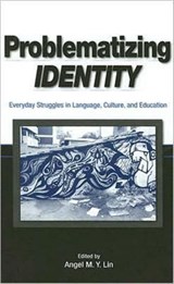 Problematizing Identity - Angel M. Y. Lin - 9780805853384