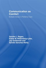 Communication as Comfort - Sandra L. Ragan ; Elaine M. Wittenberg-Lyles ; Joy Goldsmith ; Sandra Sanchez Reilly - 9780805858082