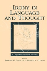 Irony in Language and Thought - Raymond W. Gibbs Jr ; Herbert L. Colston - 9780805860627