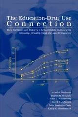 The Education-Drug Use Connection - Jerald G. Bachman ; Patrick M. O'Malley ; John E. Schulenberg ; Lloyd D. Johnston ; Peter Freedman-Doan ; Emily E. Messersmith - 9780805861709