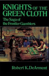 Knights of the Green Cloth - Robert K. DeArment - 9780806122458