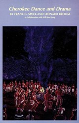 Cherokee Dance and Drama - Frank G. Speck ; Leonard Broom - 9780806125800