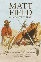 Matt Field on the Santa Fe Trail - Matthew C. Field ; Clyde Porter ; Mae Reed Porter - 9780806127163