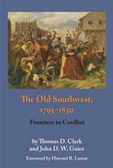The Old Southwest, 1795-1830 - Thomas D. Clark ; John D. W. Guice - 9780806128368