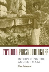 Tatiana Proskouriakoff - Char Solomon - 9780806134451
