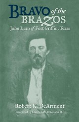 Bravo of the Brazos - Robert K. DeArment - 9780806137148