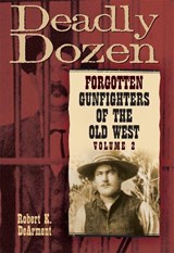 Deadly Dozen - Robert K. DeArment - 9780806138633