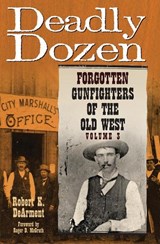 Deadly Dozen - Robert K. DeArment - 9780806140766