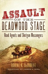 Assault on the Deadwood Stage - DEARMENT,  Robert K. - 9780806141824