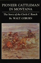 Pioneer Cattleman in Montana - Walt Coburn - 9780806142081