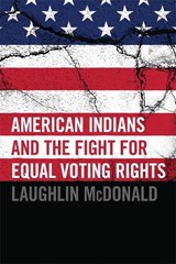 American Indians and the Fight for Equal Voting Rights - Laughlin McDonald - 9780806142401