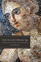 Daily Life in the Hellenistic Age - James Allan Evans - 9780806142555