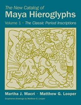 The New Catalog of Maya Hieroglyphs, Volume One - Martha J. Macri ; Matthew G. Looper - 9780806143712