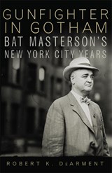 Gunfighter in Gotham - Robert K. DeArment - 9780806144146