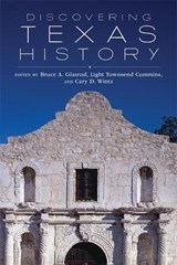 Discovering Texas History - Bruce A. Glasrud ; Light Townsend Cummins ; Cary D. Wintz - 9780806146195