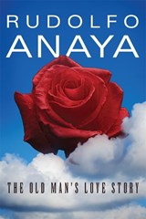 The Old Man's Love Story - Rudolfo Anaya - 9780806146485