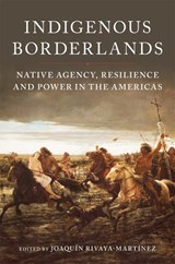 Indigenous Borderlands - Joaquin Rivaya-Martinez - 9780806191935