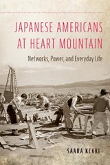 Japanese Americans at Heart Mountain - Saara Kekki - 9780806193908