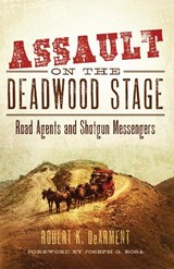 Assault on the Deadwood Stage - Robert K. DeArment - 9780806194608