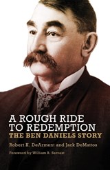 A Rough Ride to Redemption - Robert K. DeArment ; Jack DeMattos ; William B. Secrest - 9780806194790