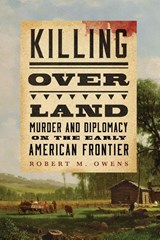 Killing Over Land - Robert M. Owens - 9780806196893