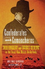 Confederates and Comancheros - James Bailey Blackshear ; Glen Sample Ely - 9780806197449