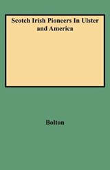 Scotch Irish Pioneers in Ulster and America - BOLTON,  Charles Knowles - 9780806300467