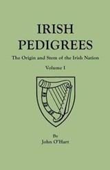 Irish Pedigrees. Fifth Edition. In Two Volumes. Volume I - John O'Hart - 9780806319087