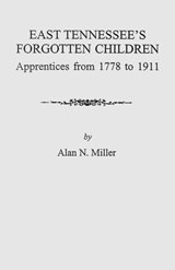 East Tennessee's Forgotten Children - Alan N Miller - 9780806349664