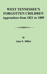 West Tennessee's Forgotten Children - Alan N. Miller - 9780806353098