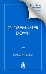 Globemaster Down - Tod Robberson - 9780806544625