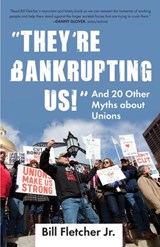 "They're Bankrupting Us!" - Bill Fletcher, Jr. - 9780807003336