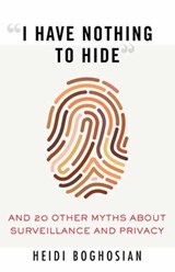 I Have Nothing to Hide - Heidi Boghosian - 9780807061268