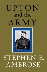 Upton and the Army - Stephen E. Ambrose - 9780807118504