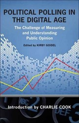 Political Polling in the Digital Age - Charlie Cook ; Susan Herbst ; Scott Keeter ; Anna Greenberg ; Charles Franklin ; Mark Blumenthal - 9780807137833