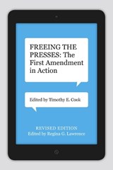 Freeing the Presses - Timothy E. Cook ; Regina G. Lawrence - 9780807154182