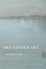Gentle Art - William Wenthe - 9780807178713