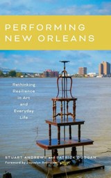 Performing New Orleans - Stuart Andrews ; Patrick Duggan - 9780807184547