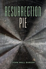 Resurrection Pie - John Wall Barger - 9780807186060