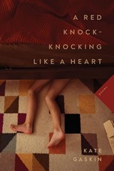 A Red Knock-Knocking Like a Heart - Kate Gaskin - 9780807186145