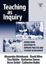 Teaching as Inquiry - Alexandra Welnbaum ; David Allen ; Tina Blythe ; Katharine G. Simon - 9780807744574