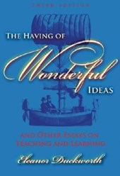 The Having of Wonderful Ideas and Other Essays on Teaching and Learning