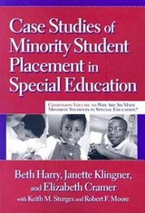 Case Studies of Minority Student Placement in Special Education - Beth Harry ; Janette K. Klingner ; Elizabeth Cramer ; Keith M. Sturges ; Robert F. Moore - 9780807747612